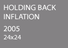 Holding Back Inflation Image 2005 24x24